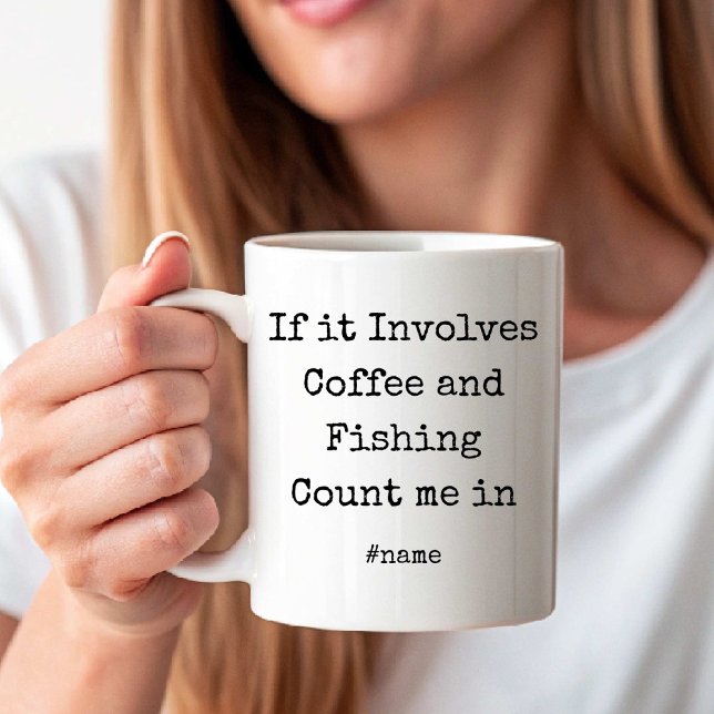 Caneca De Café Se envolve café e pesca, conte comigo diversão (If it Involves Coffee and Fishing Count me in fun Coffee Mug)