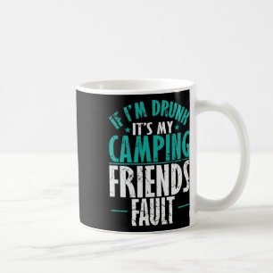 Caneca De Café Se Estou Bêbado é Culpa dos Meus Amigos de Acampam