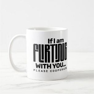 Caneca De Café Se Estou Flertando Com Você, Por Favor, Coopere no
