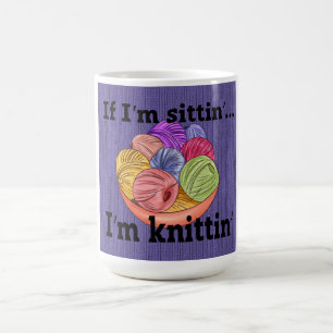 Caneca De Café Se estou sentada, estou tricotando café.