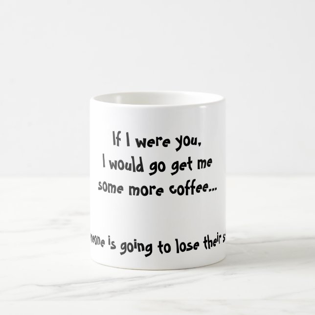 Caneca De Café Se eu era você, eu iria obtenho mesome mais café… (Centro)