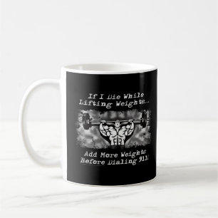 Caneca De Café Se Eu Morrer Enquanto Levanto Pesos Acrescentar Ma