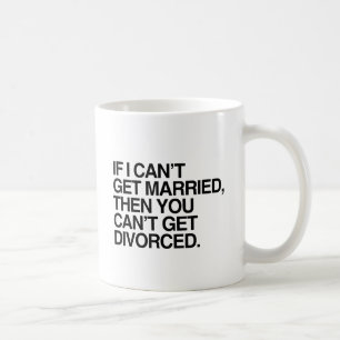 Caneca De Café SE EU NÃO POSSO ME CASAR -.png