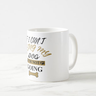 Caneca De Café Se eu não posso trazer meu cão que eu não sou