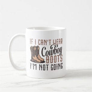 Caneca De Café Se Eu Não Posso Usar Botas De Cowboy Eu Não Vou
