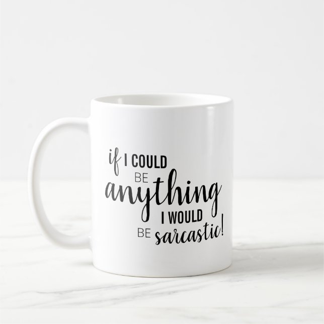 Caneca De Café "Se eu pudesse ser qualquer coisa..." (Esquerda)