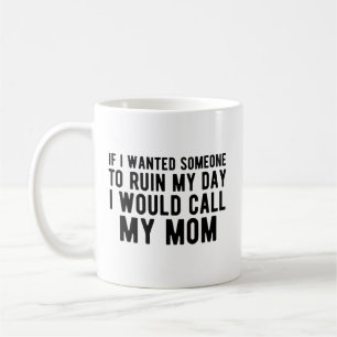 Caneca De Café Se eu quisesse que alguém estragasse o meu dia eu