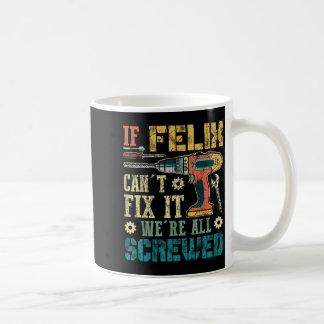 Caneca De Café Se Felix Não Consegue Consertar Estaremos Todos Fe