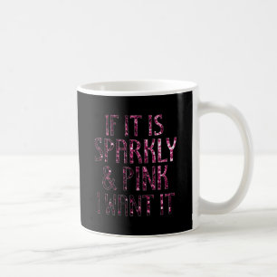 Caneca De Café Se for Sparkly e Pink, eu quero