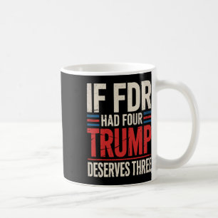 Caneca De Café Se Franklin D Roosevelt Tivesse Quatro Trump Merec