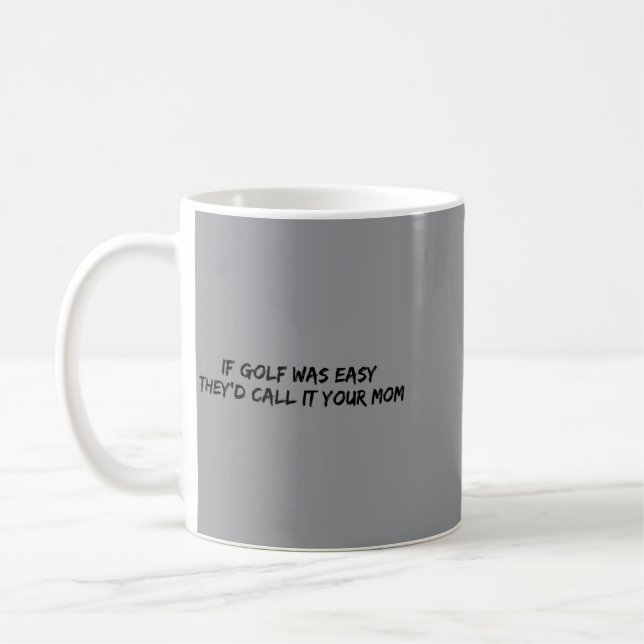 Caneca De Café Se golfe fosse fácil, eles chamariam sua mãe (Esquerda)