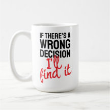 Se houver uma decisão errada, vou descobrir.