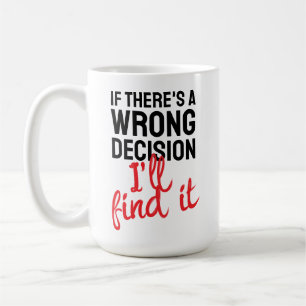 Caneca De Café Se houver uma decisão errada, vou descobrir.