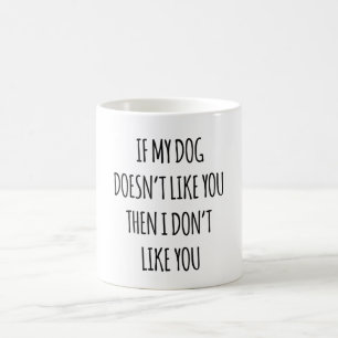 Caneca De Café Se meu cachorro não gosta de você então eu não gos