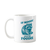 Se Moody Me Dar Foodie Engraçado Quote Raccoon Des