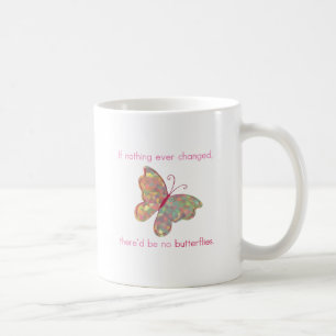 Caneca De Café Se nada mudado nunca, lá não for nenhuma borbole