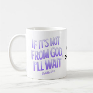 Caneca De Café Se Não É de DEUS, Eu Esperarei! Salmos 27:14