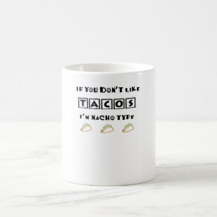 Caneca De Café Se não gosta de tacos, sou Nacho Type Engraçado