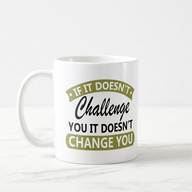 Caneca De Café Se não te desafiar, não te mudará. (Esquerda)