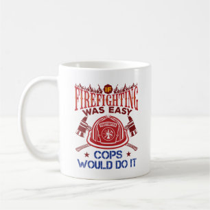 Caneca De Café Se O Combate De Fogo Fácil Foi Um Bombeiro Engraça