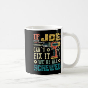 Caneca De Café Se o Joe Não Consegue Consertar, Estamos Todos Fer
