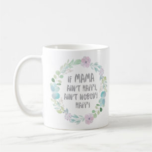 Caneca De Café Se o Mama não está feliz com floral envolva
