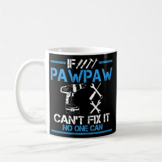 Caneca De Café Se PawPaw não consegue consertá-lo, ninguém pode c
