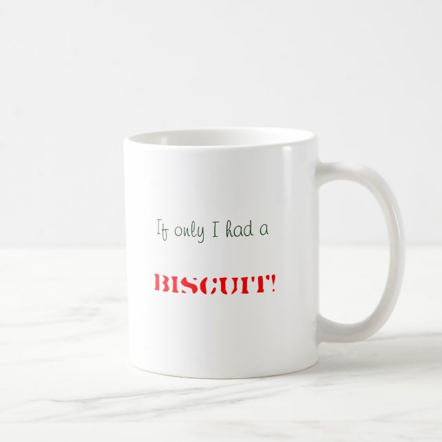 Caneca De Café Se somente eu tive a, BISCOITO! (Direita)