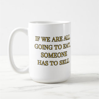Caneca De Café Se Todos Vamos Comer, Alguém Tem Que Vender