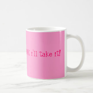 Caneca De Café Se vem no ROSA eu tomá-lo-ei!