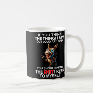 Caneca De Café Se você acha que as coisas que eu digo em voz alta