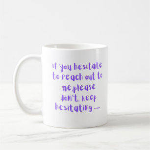 Caneca De Café Se Você Hesita em Entrar em Contato Comigo Engraça