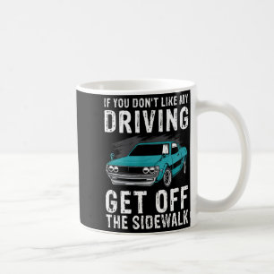 Caneca De Café Se Você Não Gosta Da Minha Direção Saia Da Calçada