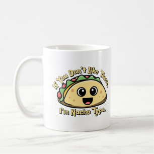 Caneca De Café Se você não gosta de tacos. Sou Nacho Type.