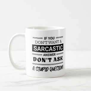 Caneca De Café Se você não quer uma resposta sarcástica, não me p