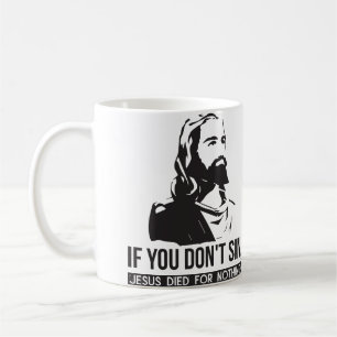 Caneca De Café Se você não sino, Jesus morreu por nada
