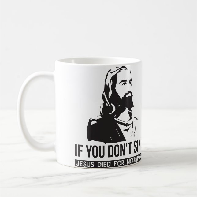 Caneca De Café Se você não sino, Jesus morreu por nada (Esquerda)