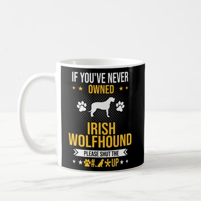 Caneca De Café Se você nunca foi dono do Wolfhound irlandês, cale (Esquerda)