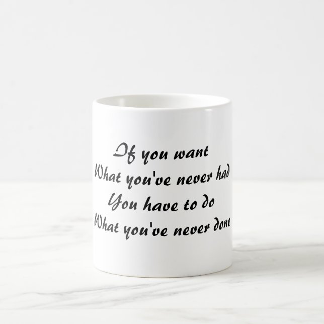 Caneca De Café Se você quer o que você nunca teve, você tem que (Centro)