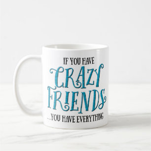 Caneca De Café "Se você tem os amigos loucos" engraçados