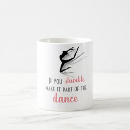 Caneca De Café Se você tropeçar, faça isso parte da dança