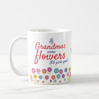 Caneca De Café Se Vovó Fosse Flores, Eu Escolheria Você