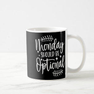 Caneca De Café Segunda-feira Deveria Ser Opcional, Citação Sarcás