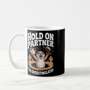 Caneca De Café Segure Parceiro Estou Superestimulado Dito Diverti