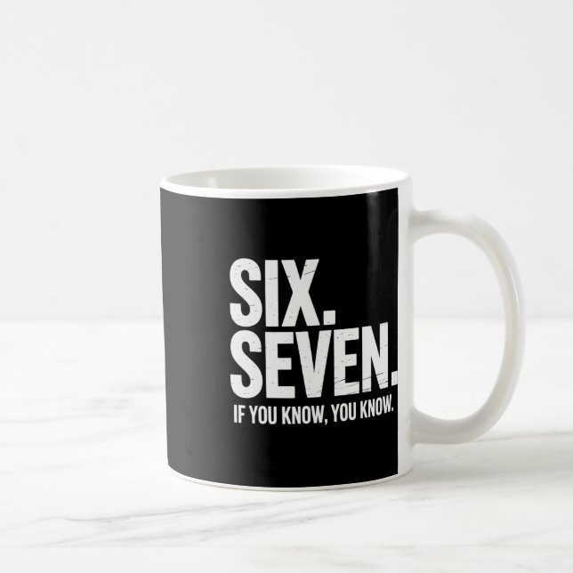 Caneca De Café Seis Sete Se Você Sabe Você Sabe Piada Divertida 6 (Direita)