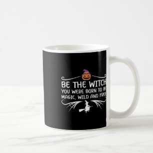Caneca De Café Seja A Bruxa Que Você Era Nascer De Ser A Sala Mot