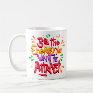 Caneca De Café Seja A Energia Que Você Quer, Arte Positiva Corpo