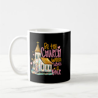 Caneca De Café Seja A Igreja Quando O Culto Acabar Fé Cristã
