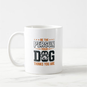 Caneca De Café Seja a Pessoa que seu Cachorro Acha que Você é Des