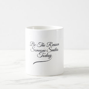 Caneca De Café Seja A Razão Por Que Alguém Sorri Hoje Inspirador